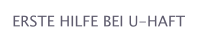 ERSTE HILFE BEI U-HAFT